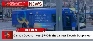 Canada Govt to Invest $780 in the Largest Electric Bus project