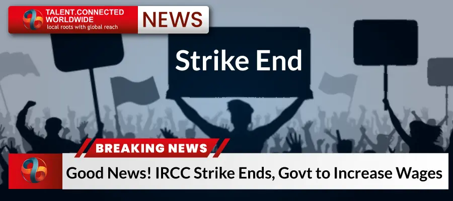 Good News! IRCC Strike Ends, Govt to Increase Wages