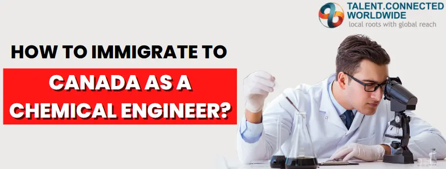 How to Immigrate to Canada as a Chemical Engineer