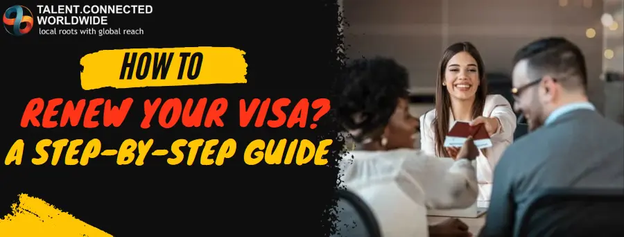 How to Renew your Visa? A Step-by-Step Guide