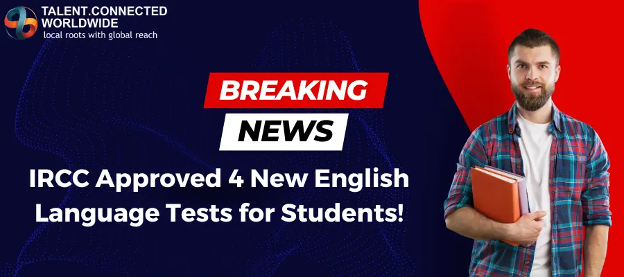 IRCC Approved 4 New English Language Tests for Students!