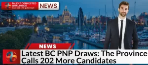 Latest BC PNP Draws: The Province Calls 202 More Candidates!