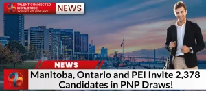 Manitoba, Ontario and PEI Invite 2,378 Candidates in PNP Draws!