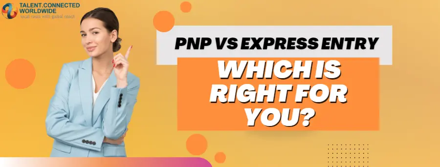 PNP vs Express Entry: Which is Right for You?