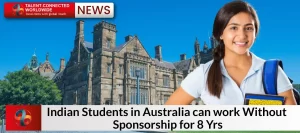Indian Students in Australia can work Without Sponsorship for 8 Yrs