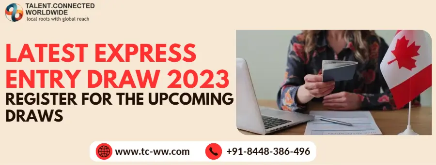 Latest Express Entry Draw 2023 Register for the Upcoming Draws