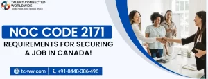 NOC Code 2171:- Requirements for Securing a Job in Canada!