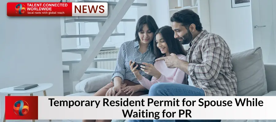 Temporary Residence Permit for Spouse While Waiting for PR