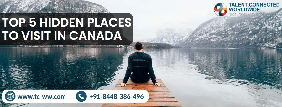 Top 5 Hidden Places in Canada You Must Discover!