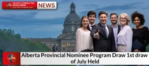 Alberta Provincial Nominee Program Draw: 1st draw of July Held