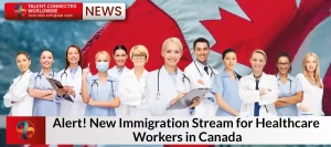 Alert! New Immigration Stream for Healthcare Workers in Canada