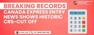 Breaking: Canada Express Entry News shows historic CRS-Cut Off