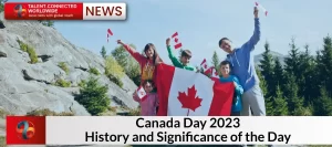 Canada Day 2023:- History and Significance of the Day