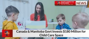 Canada & Manitoba Govt Invests $180 Million for Child Care Space
