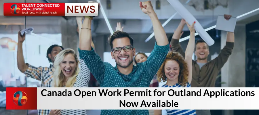 Canada Open Work Permits for Outland Applications Now Available