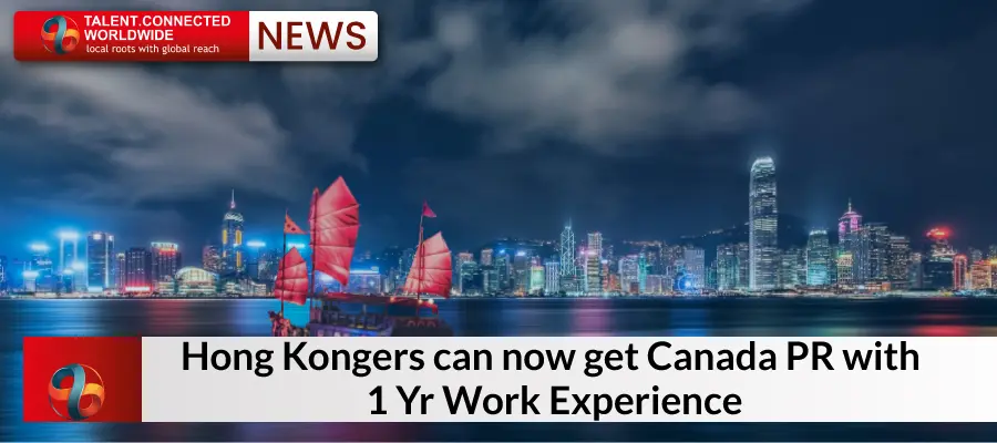 Hong Kongers can now get Canada PR with 1 Yr Work Experience