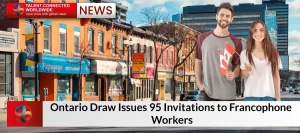 Ontario Draw Issues 95 Invitations to Francophone Workers