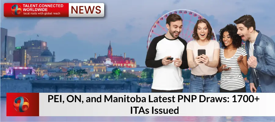 PEI, ON, and Manitoba Latest PNP Draws: 1700+ ITAs Issued