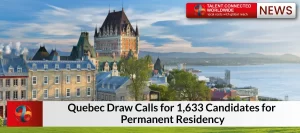 Quebec-Draw-Calls-for-1633-Candidates-for-Permanent-Residency
