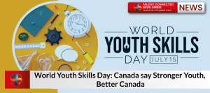World Youth Skills Day: Canada say Stronger Youth, Better Canada