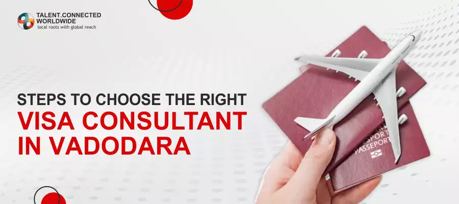 Steps-to-Choose-the-Right-Visa-Consultant-in-Vadodara
