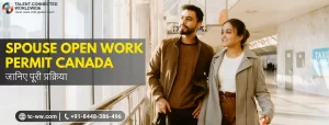 Spouse Open Work Permit Canada: जानिए पूरी प्रक्रिया
