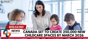Canada-set-to-create-250000-new-childcare-spaces-by-March-2026