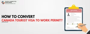 How-to-Convert-Canada-Tourist-Visa-To-Work-Permit