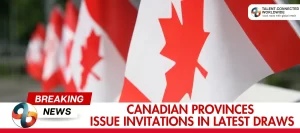 Canadian-Provinces-Issue-Invitations-in-Latest-Draws
