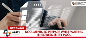 Documents-To-Prepare-While-Waiting-in-Express-Entry-Pool