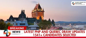 Latest-PNP-and-Quebec-Draw-Updates-1541-Candidates-Selected
