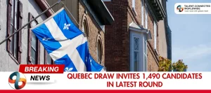 Quebec-Draw-Invites-1490-Candidates-in-Latest-Round