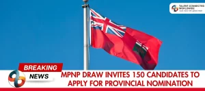 MPNP-Draw-Invites-150-Candidates-to-Apply-for-Provincial-Nomination