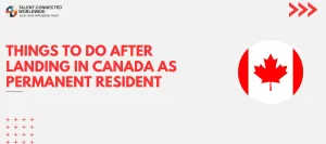 Things-to-do-after-landing-in-Canada-as-Permanent-Resident