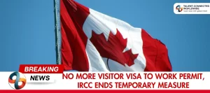 No-More-Visitor-Visa-to-Work-Permit-IRCC-ends-temporary-measure