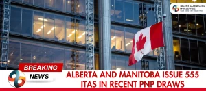 Alberta-and-Manitoba-Issue-555-ITAs-to-Apply-in-latest-PNP-Draws