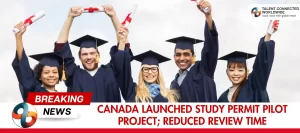 Canada-Launched-Study-Permit-Pilot-Project-Reduced-Review-Time