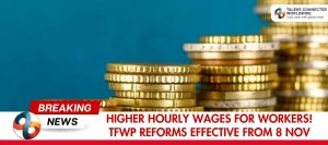 Higher-Hourly-Wages-for-Workers-TFWP-Reforms-Effective-from-8-Nov