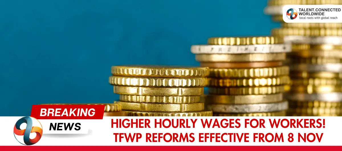 Higher-Hourly-Wages-for-Workers-TFWP-Reforms-Effective-from-8-Nov