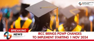 IRCC-Brings-PGWP-Changes-To-Implement-Starting-1-Nov-2024