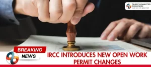 IRCC-Introduces-New-Open-Work-Permit-Changes