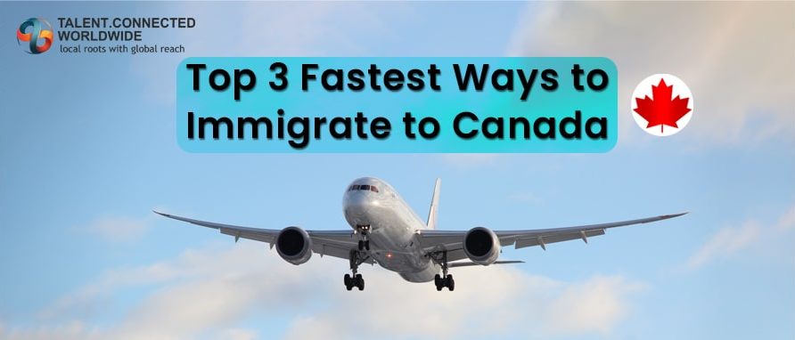 Top 3 Fastest Ways To Immigrate To Canada In 2021